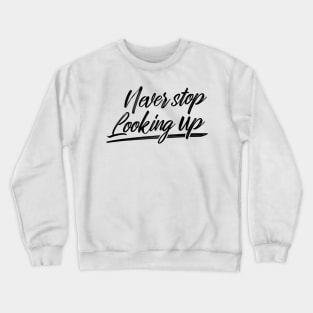 'Never Stop Looking Up' Autism Awareness Shirt Crewneck Sweatshirt